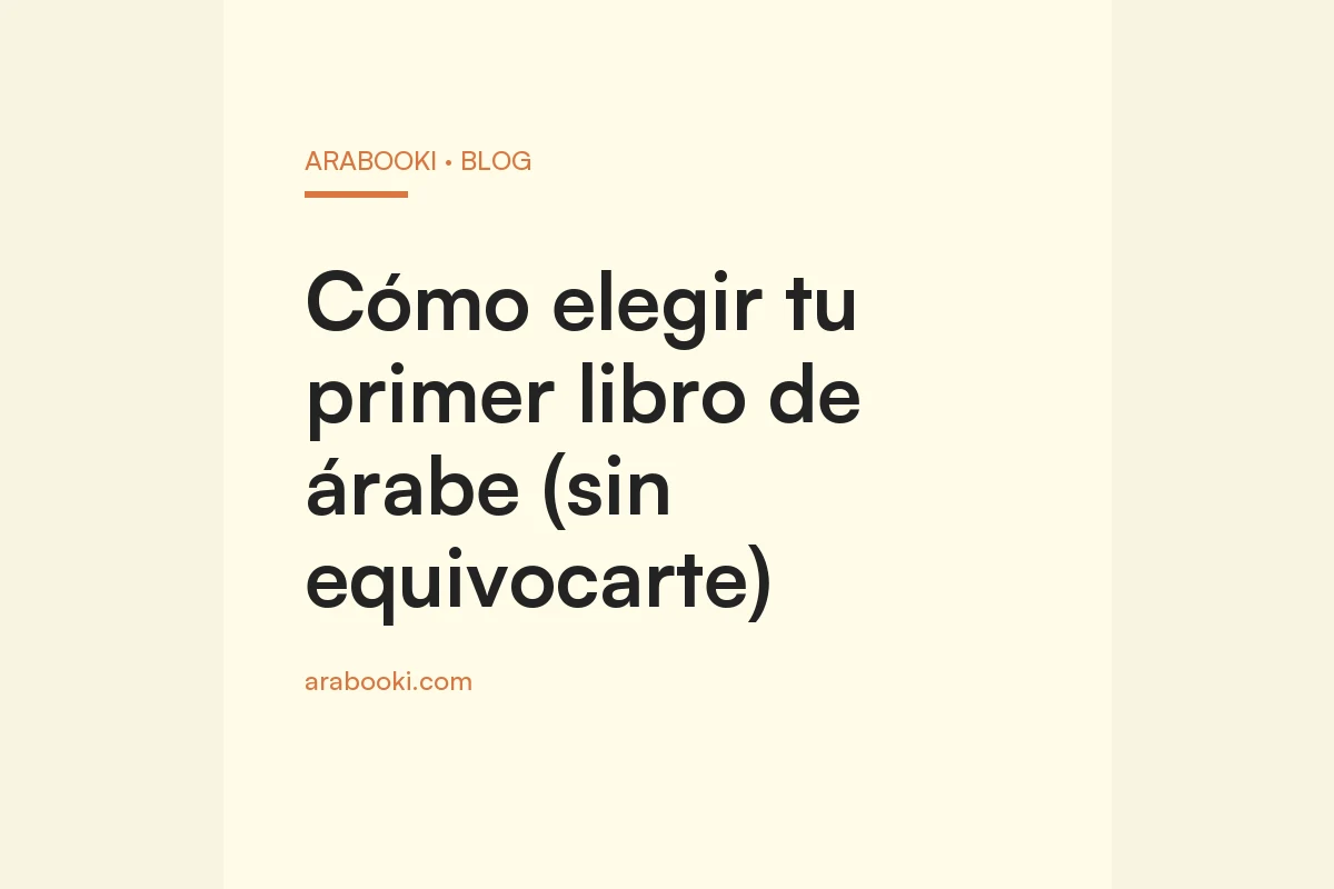 Cómo elegir tu primer libro de árabe (sin equivocarte)