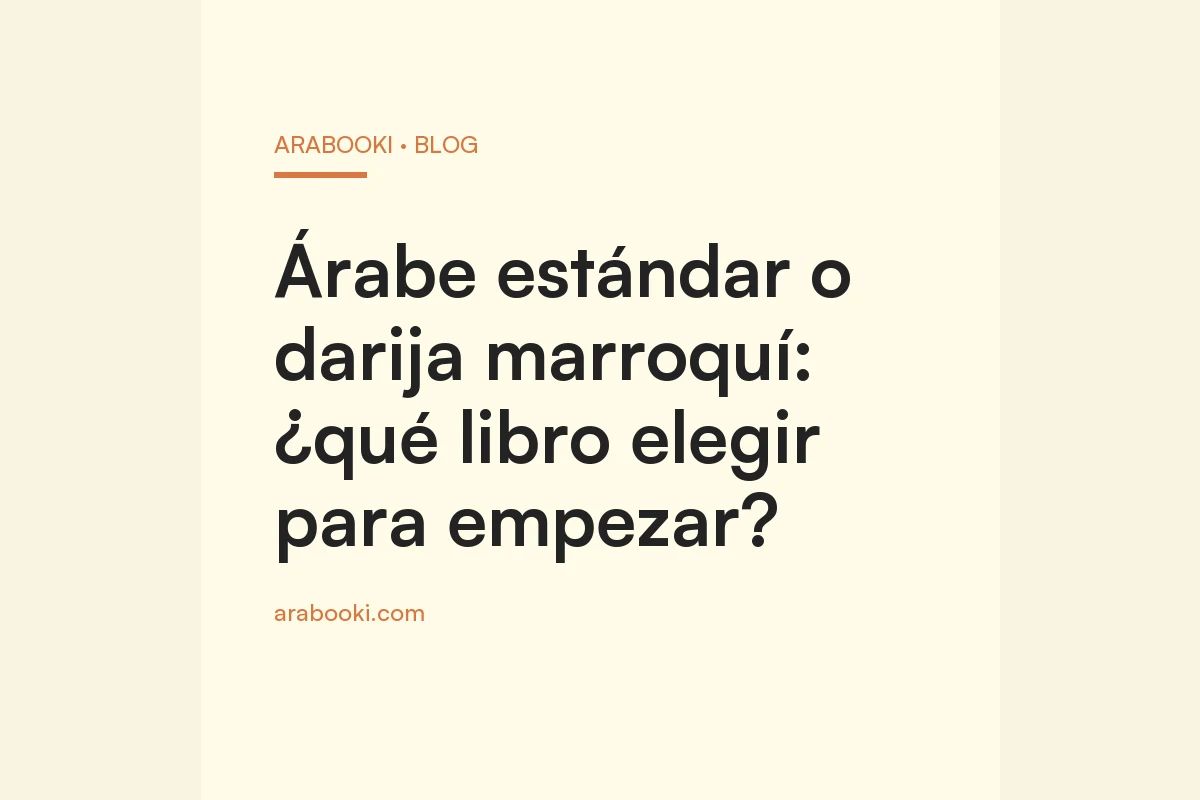 Árabe estándar o darija marroquí: ¿qué libro elegir para empezar?