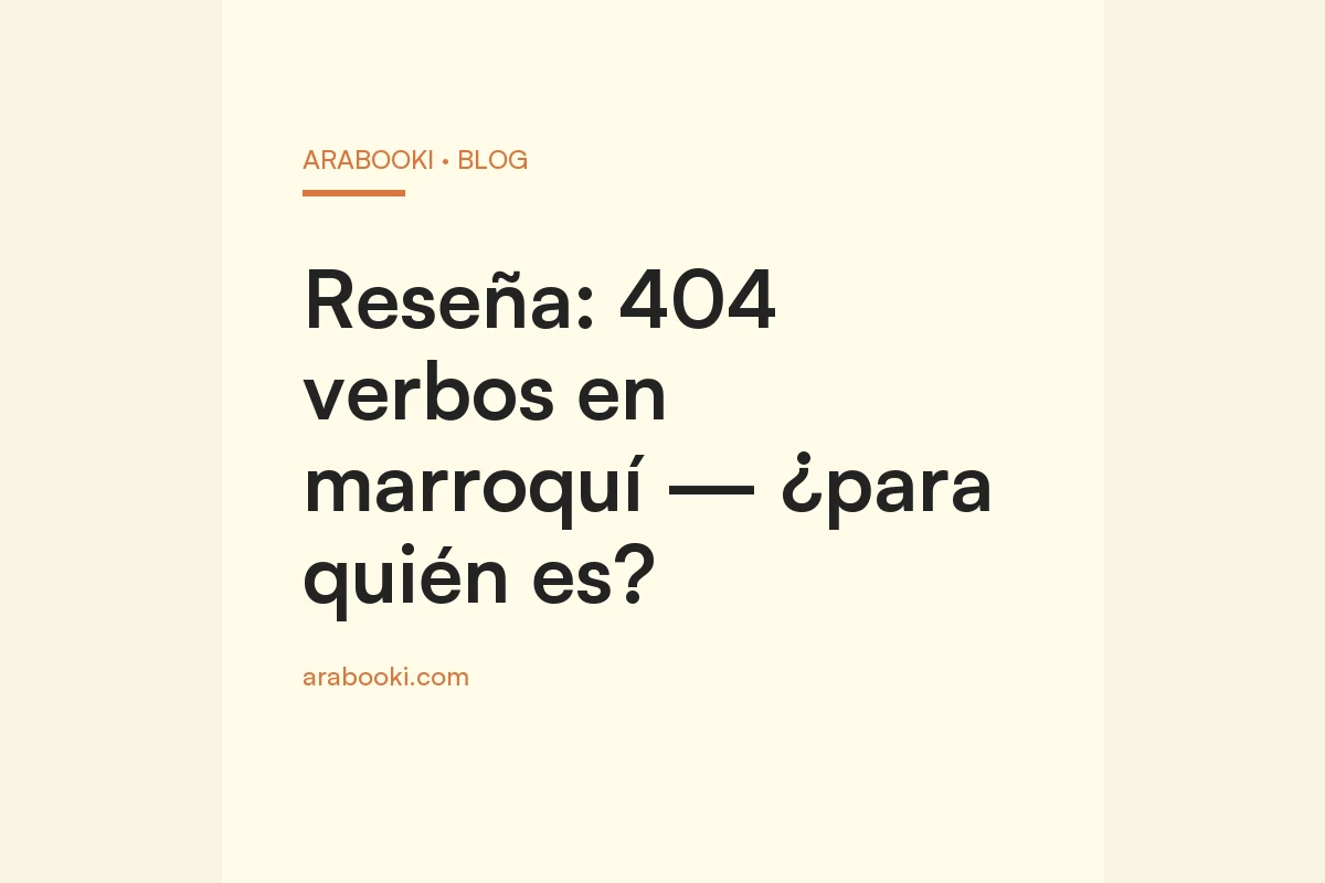 Reseña: 404 verbos en marroquí — ¿para quién es?